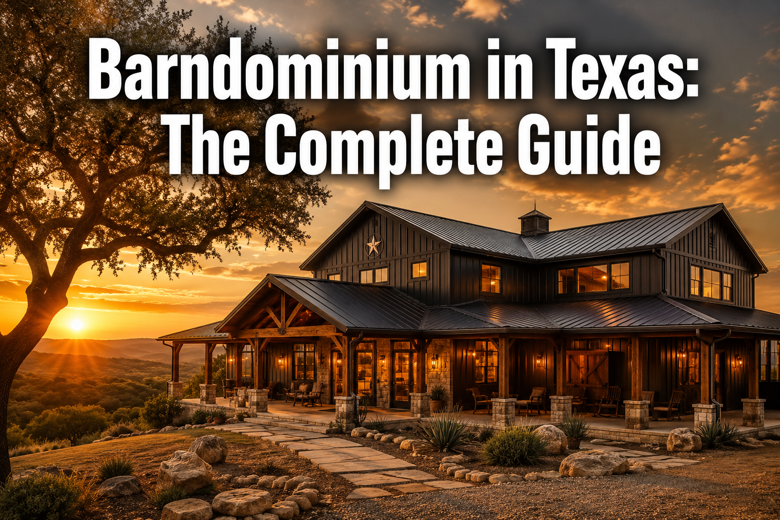 Professional () hero image with : 'Barndominium in Texas: The Complete Guide' in extra large white with dark drop , centered