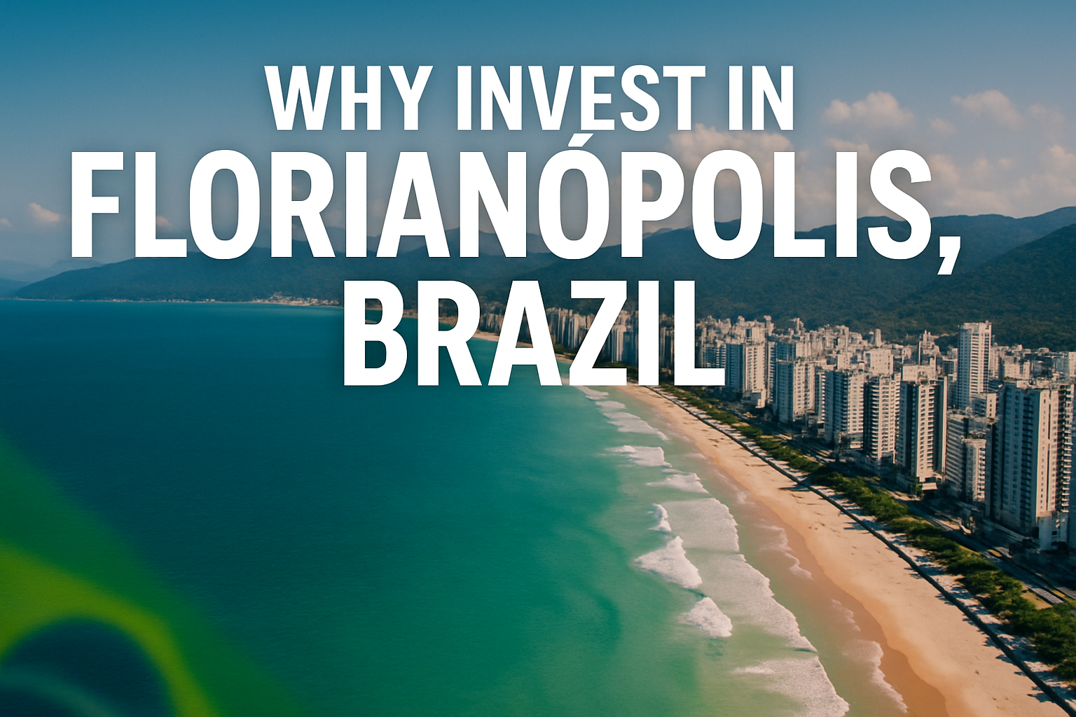 Professional landscape hero image (1536x1024) featuring bold text overlay 'Why Invest in Florianópolis, Brazil' in extra large 72pt white sa