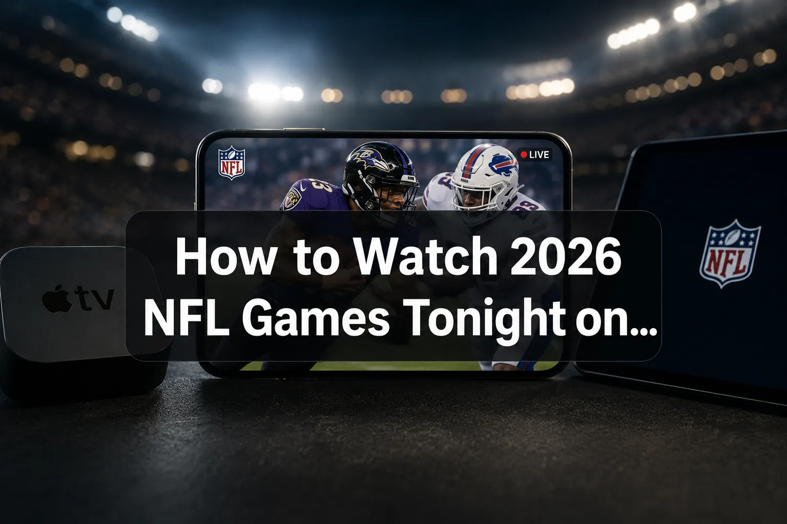 Professional () hero image with 'How to Watch 2026 NFL Games Tonight on...' (≤42 chars) in crisp white on a high-contrast