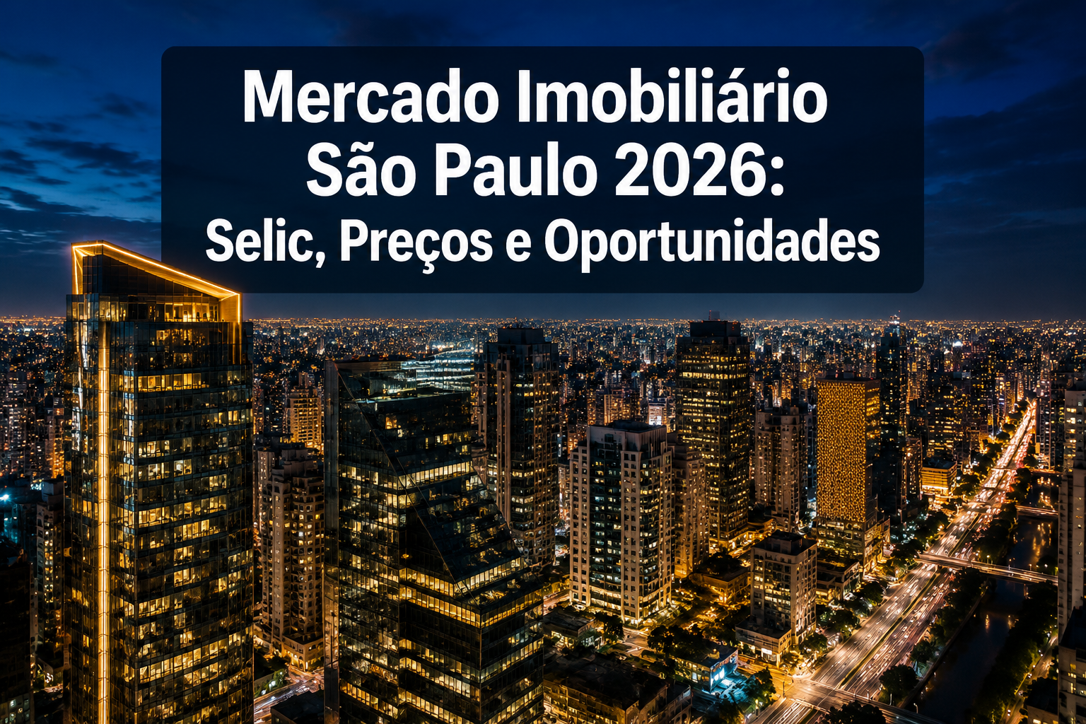 Professional () hero image with 'Mercado Imobiliário São Paulo 2026: Selic, Preços e Oportunidades' in extra large white