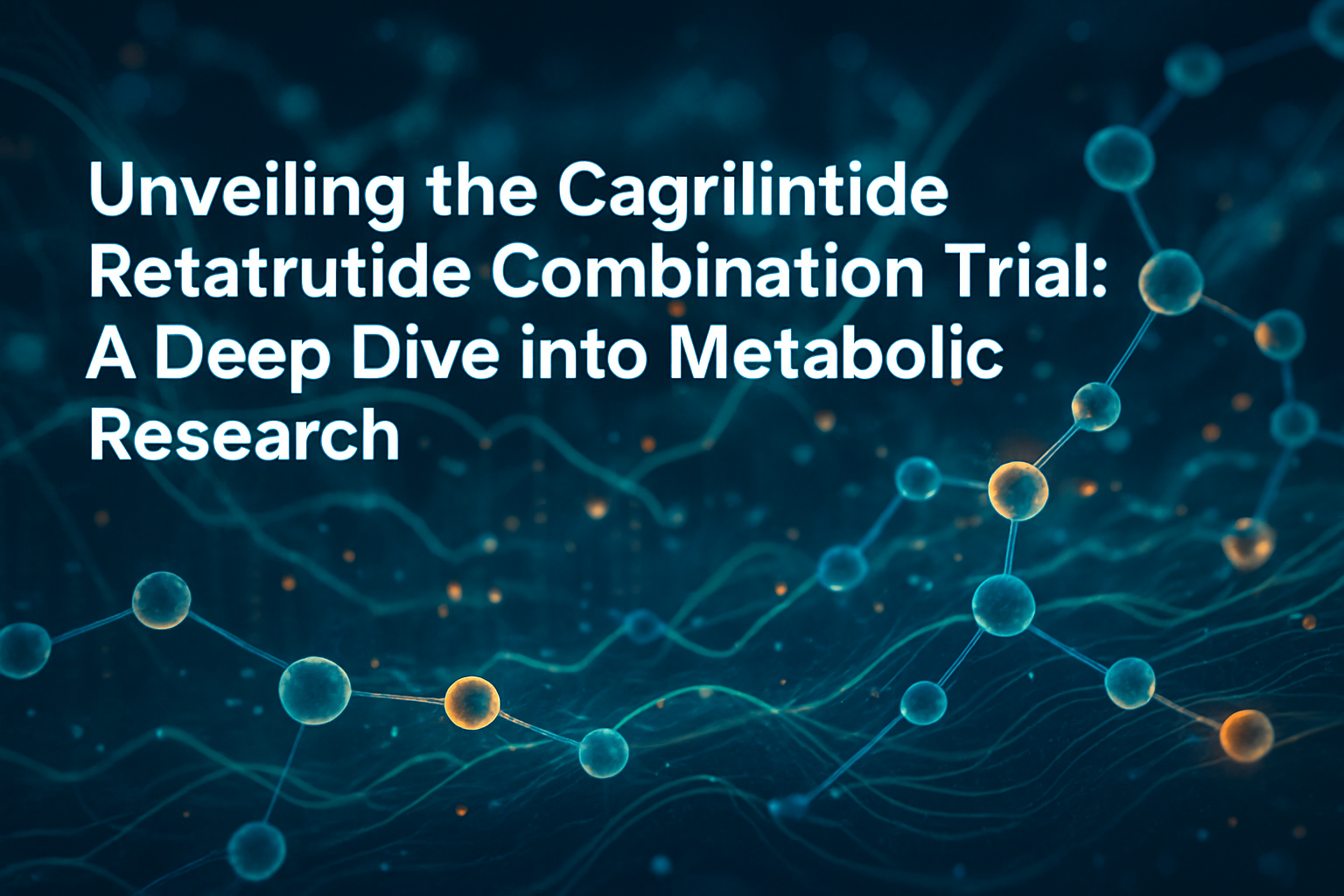 Professional landscape hero image (1536x1024) with bold text overlay: 'Unveiling the Cagrilintide Retatrutide Combination Trial: A Deep Dive
