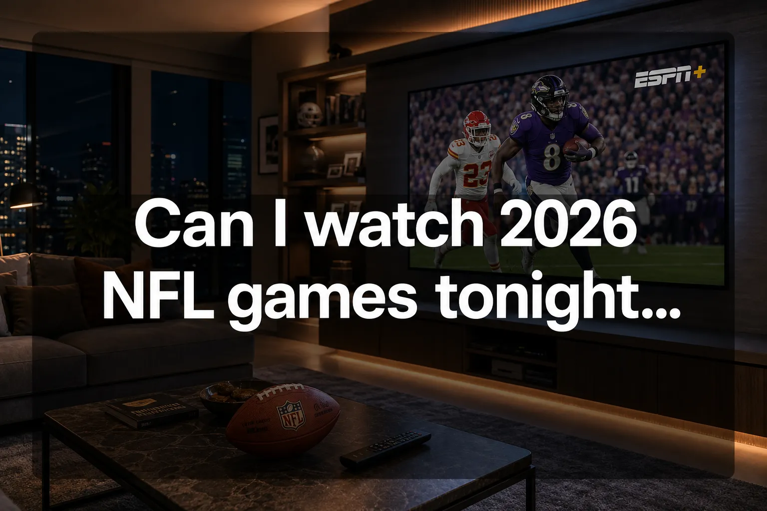 Professional () hero image with 'Can I watch 2026 NFL games tonight...' in crisp white on a dark semi-transparent panel,