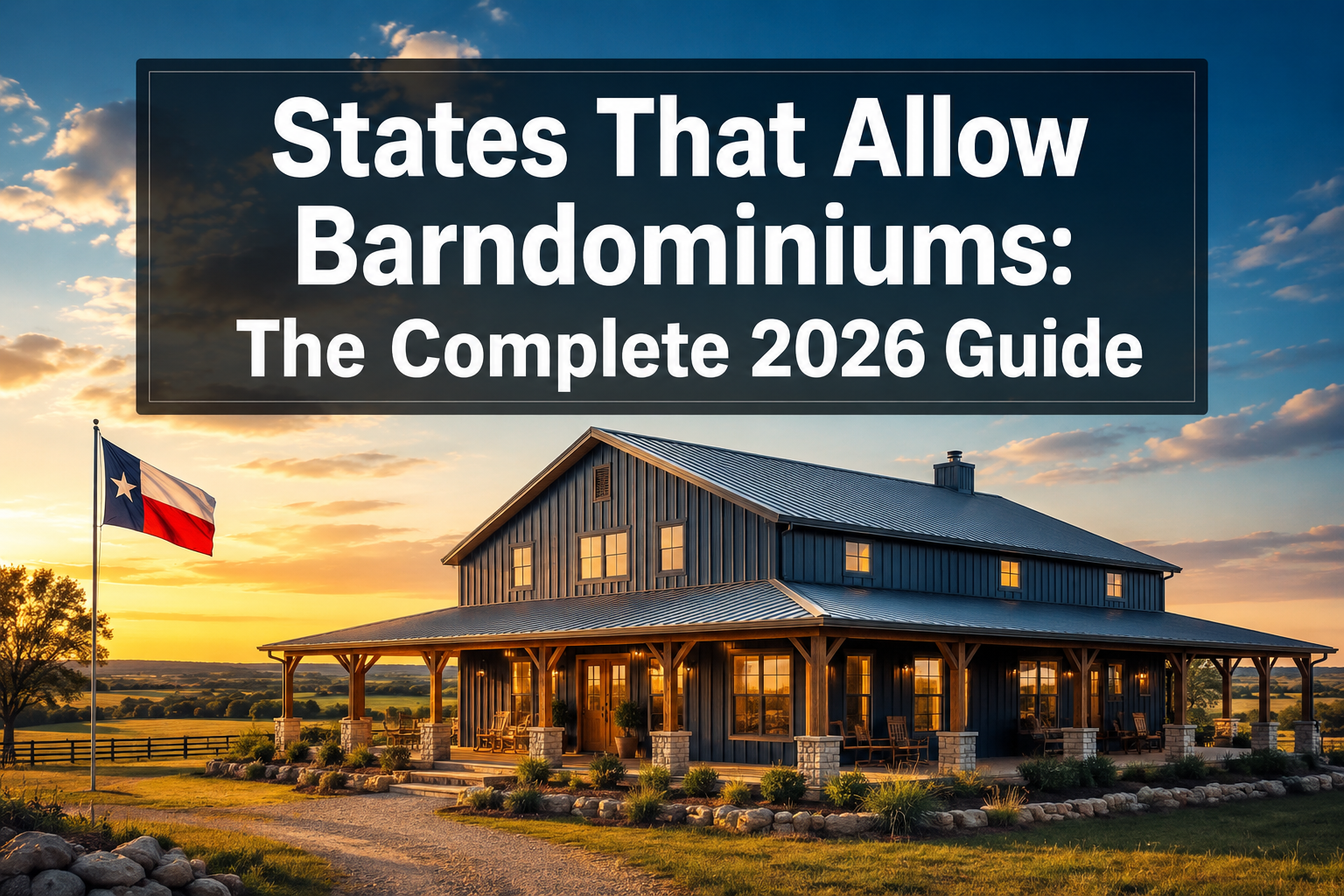Professional () hero image with : 'States That Allow Barndominiums: The Complete 2026 Guide' in extra large white with dark