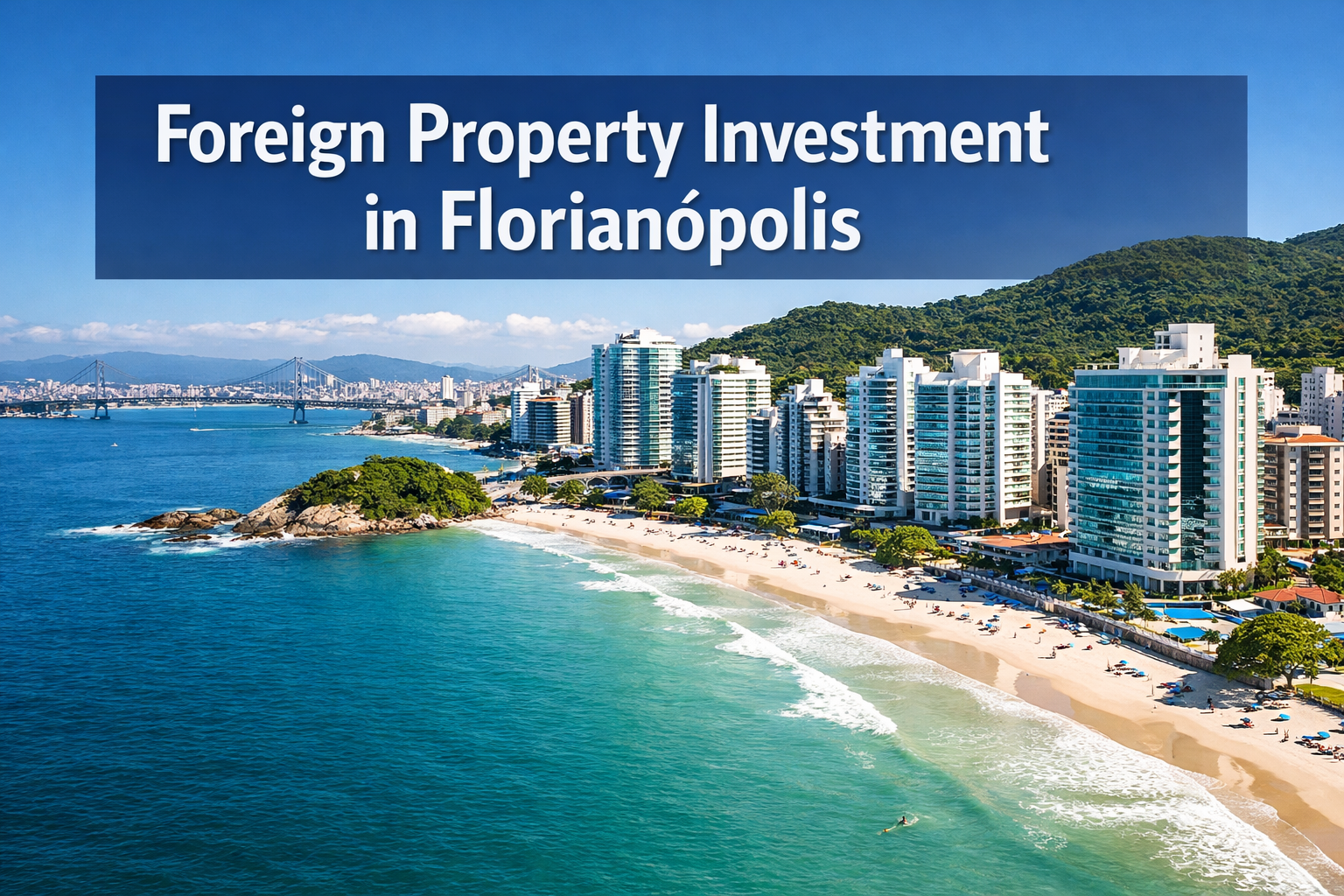 Professional landscape hero image (1536x1024) featuring bold text overlay 'Foreign Property Investment in Florianópolis' in extra large 72pt