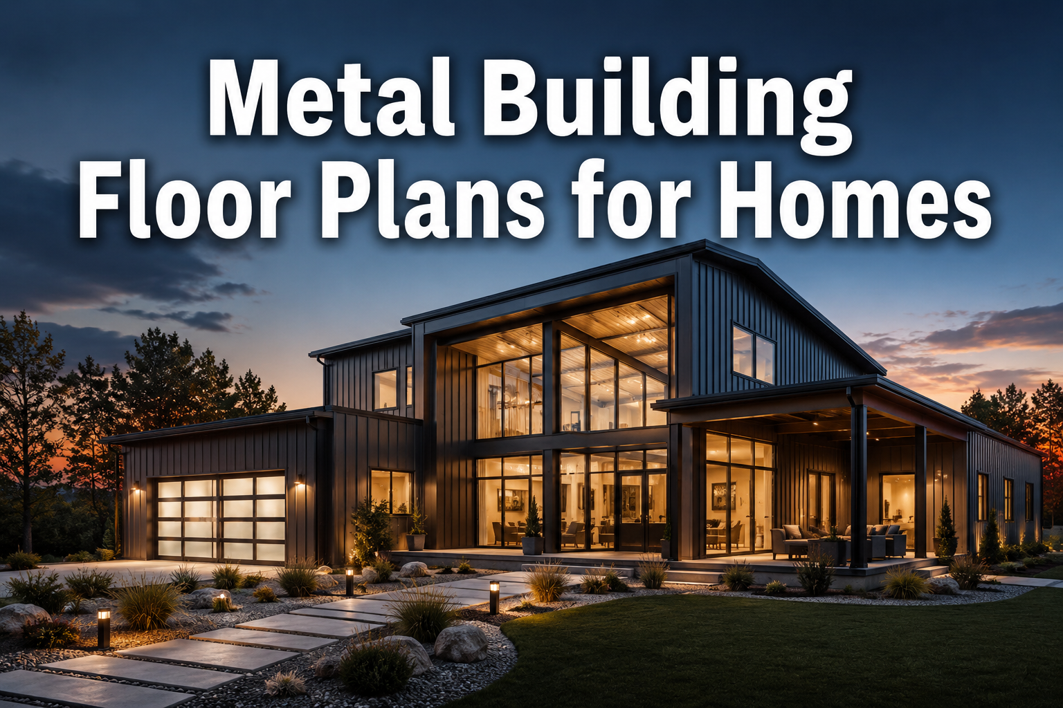 Professional () hero image with : 'Metal Building Floor Plans for Homes' in extra large white with dark drop , centered in