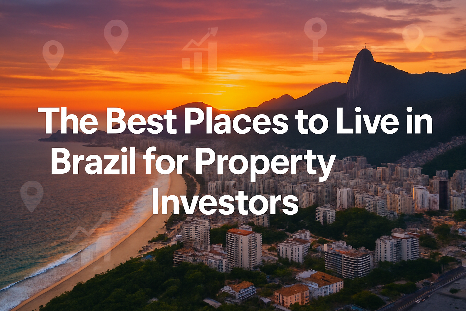 Professional landscape hero image (1536x1024) featuring bold text overlay 'The Best Places to Live in Brazil for Property Investors' on the outside