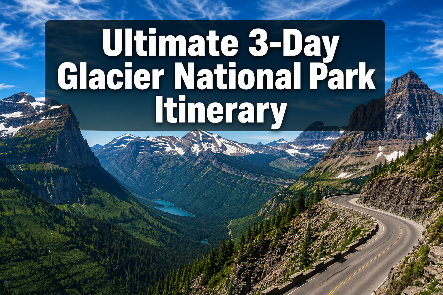 Professional () hero image with : 'Ultimate 3-Day Glacier National Park Itinerary' in extra large white with dark