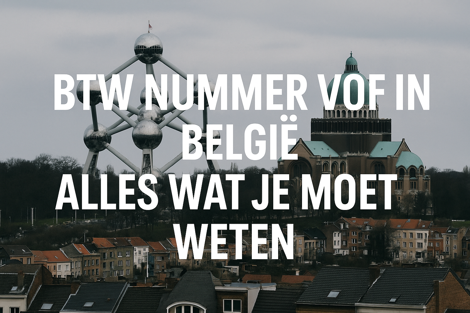 BTW Nummer VOF in België - Alles Wat Je Moet Weten 3 Professional landscape hero image (1536x1024) with bold text overlay: "BTW Nummer VOF in België - Alles Wat Je Moet Weten". Modern design, h